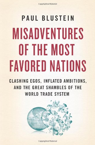 Misadventures of the Most Favored Nations: Clashing Egos, Inflated Ambitions, and the Great Shambles of the World Trade System