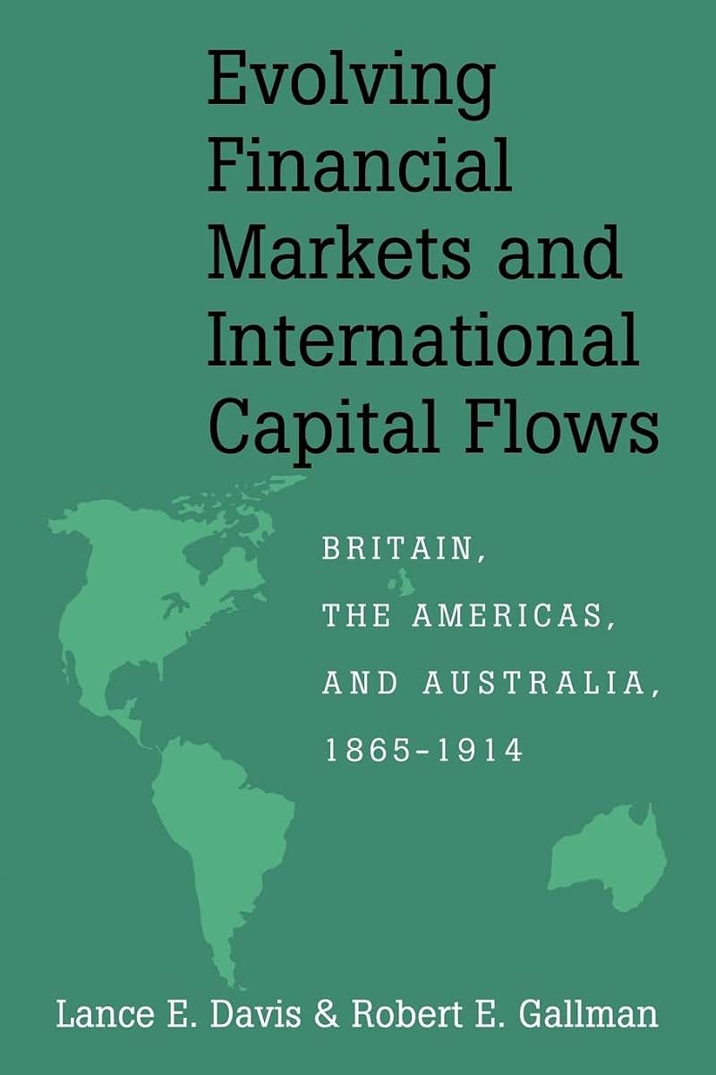 Evolving Financial Markets and International Capital Flows: Britain, the Americas, and Australia, 1865-1914 (Japan-US Center UFJ Bank Monographs on International Financial Markets)