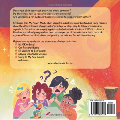 I'm Bigger Than My Anger, Much, Much Bigger!: A Children's Book That Teaches Kids Different Levels of Anger and How to Regulate It (Behavior Science Children's Books)