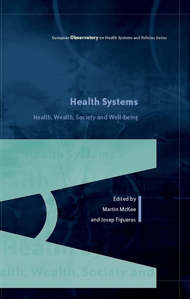 Health Systems, Health, Wealth and Societal Well-being: Assessing the case for investing in health systems (European Observatory on Health Care Systems)