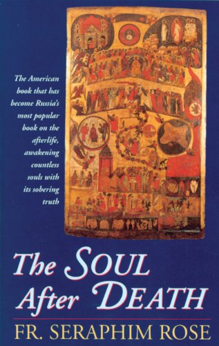 The Soul After Death by Fr. Seraphim Rose