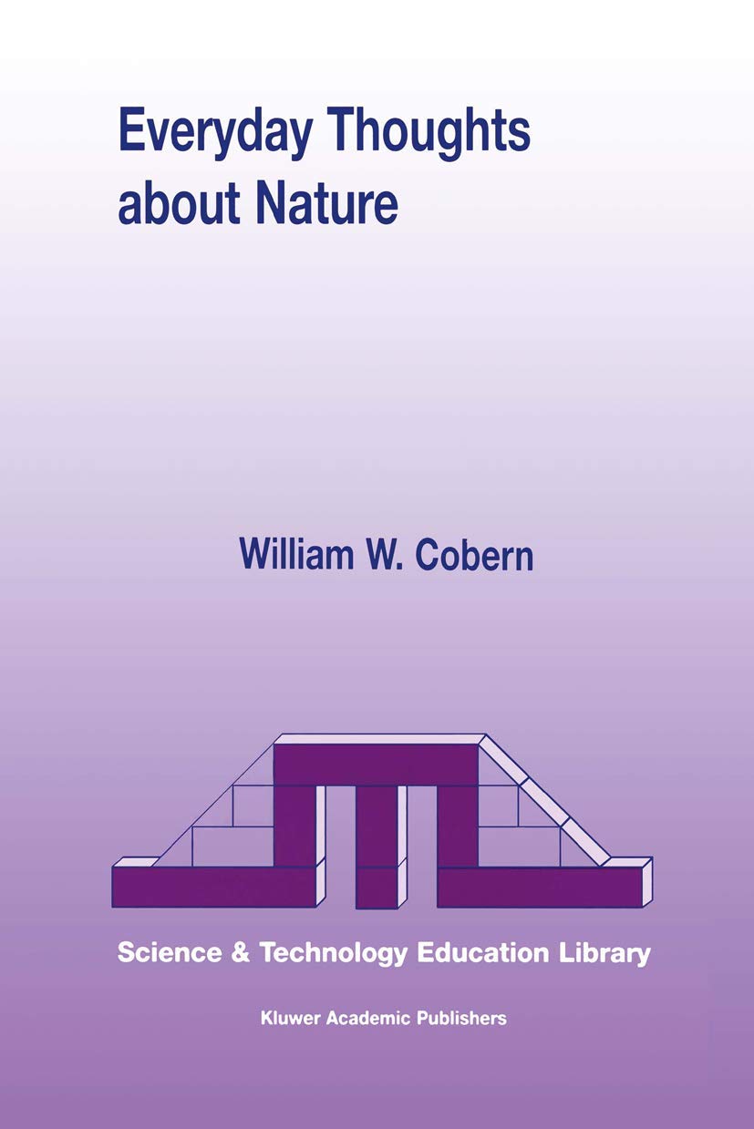 Everyday Thoughts about Nature: A Worldview Investigation of Important Concepts Students Use to Make Sense of Nature with Specific Attention of ... Trends and Issues in Science Education, 9)