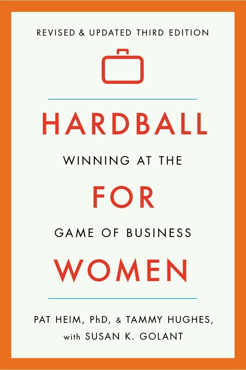 Hardball for Women: Winning at the Game of Business, Third Edition