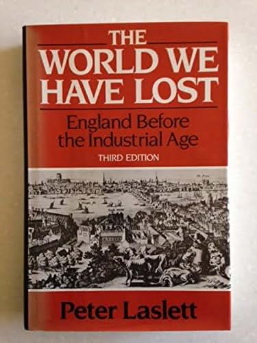 The World We Have Lost: England Before the Industrial Age by