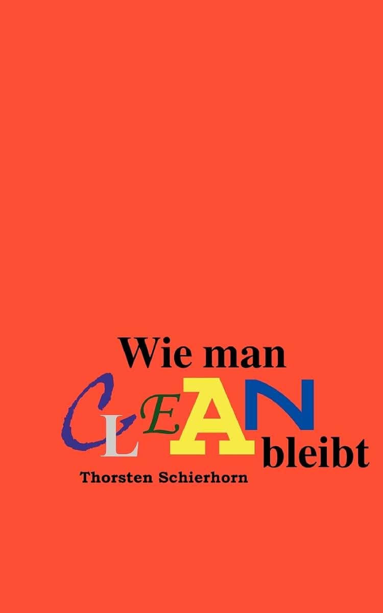 Wie man clean bleibt (German Edition)