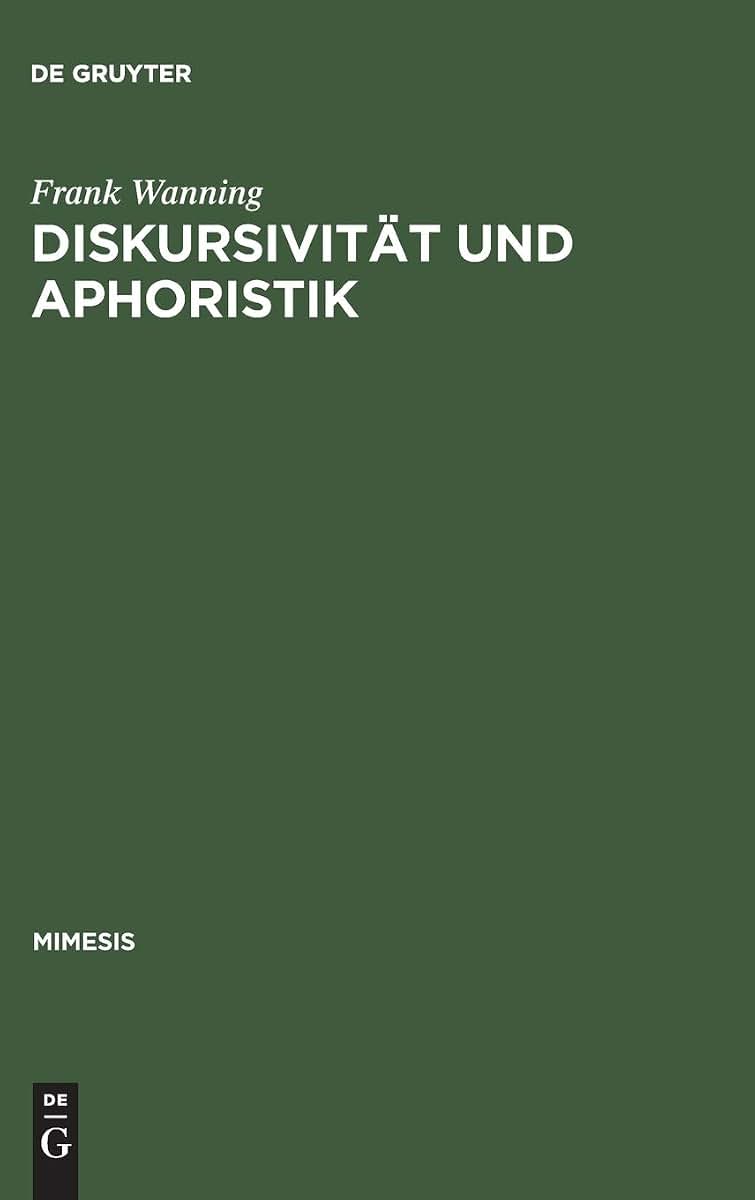 Diskursivitt und Aphoristik: Untersuchungen zum Formen- und Wertewandel in der hfischen Moralistik (Mimesis, 6) (German Edition)