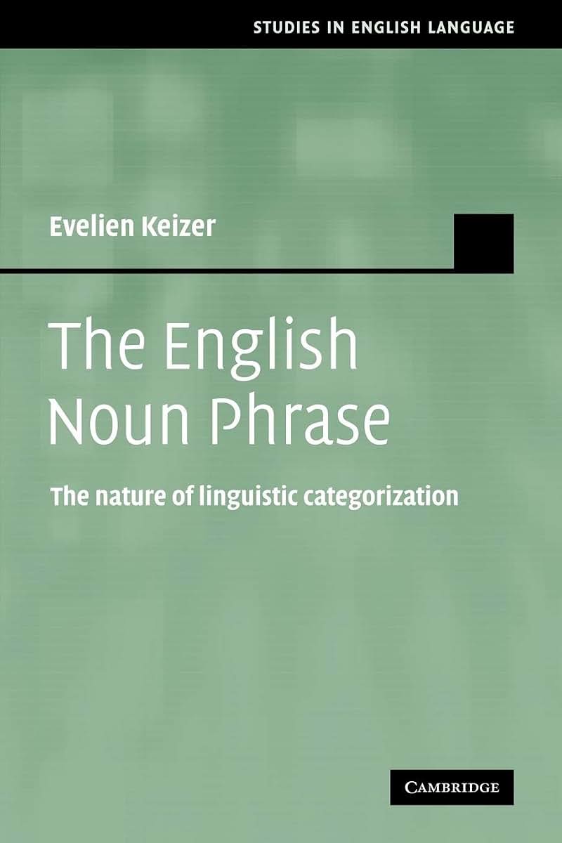 The English Noun Phrase: The Nature of Linguistic Categorization (Studies in English Language)