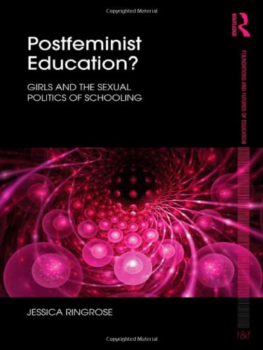 Postfeminist Education?: Girls and the Sexual Politics of Sc