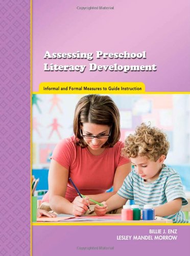 Assessing Preschool Literacy Development: Informal and Formal Measures to Guide Instruction