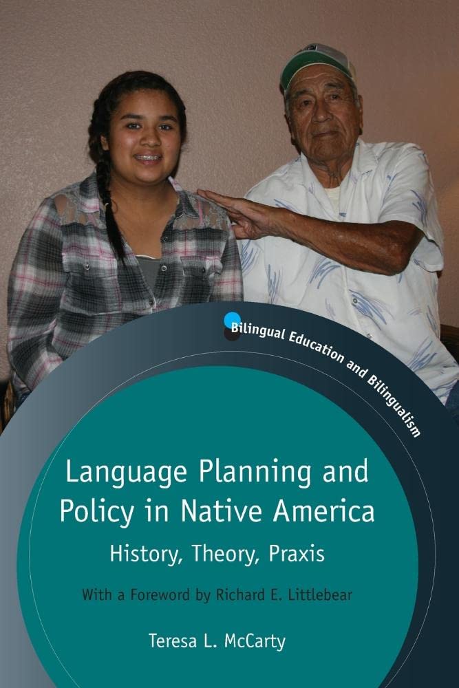 Language Planning and Policy in Native America: History, Theory, Praxis (Bilingual Education & Bilingualism, 90)