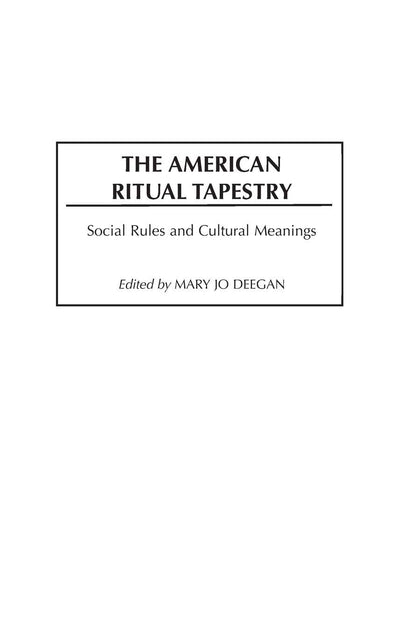 The American Ritual Tapestry: Social Rules and Cultural Meanings (Controversies in Science)