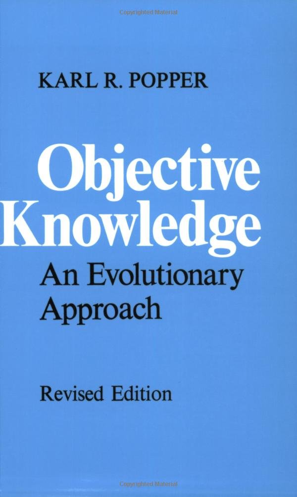 Objective Knowledge: An Evolutionary Approach by Popper, Kar