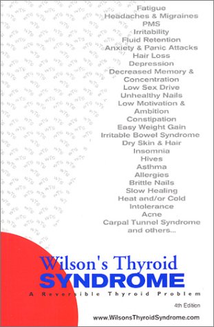 Wilson's Thyroid Syndrome: A Reversible Thyroid Problem by W