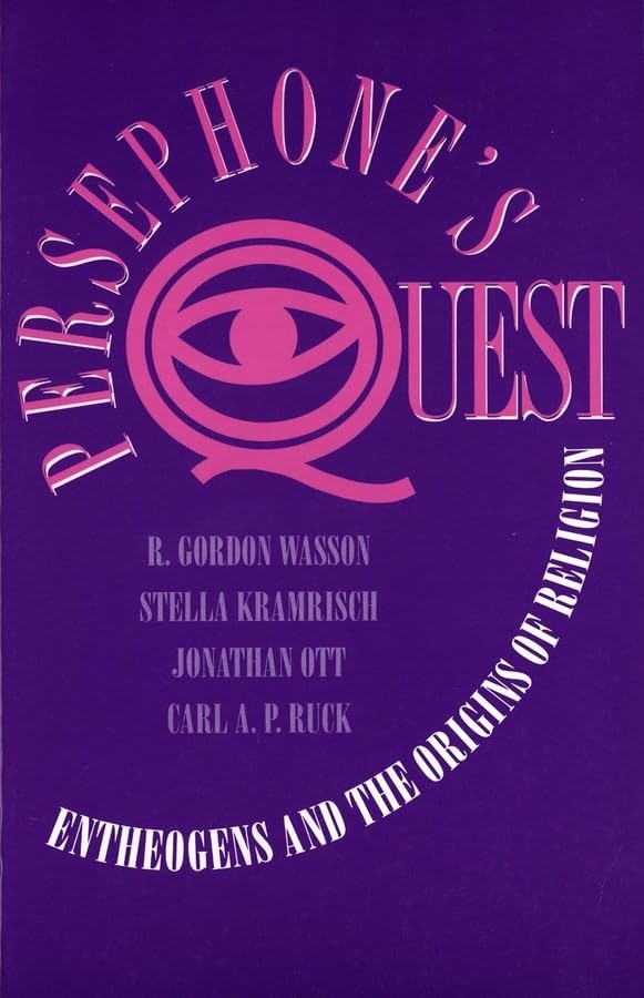 Persephone's Quest: Entheogens and the Origins of Religion b