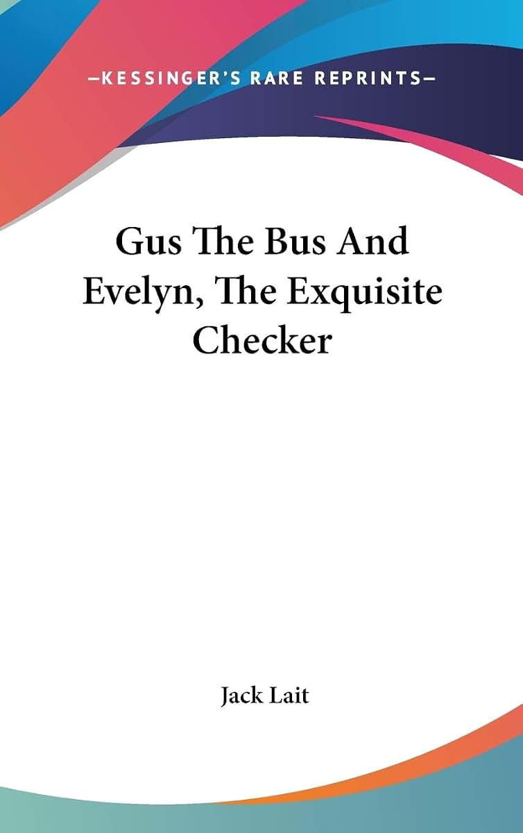 Gus The Bus And Evelyn, The Exquisite Checker