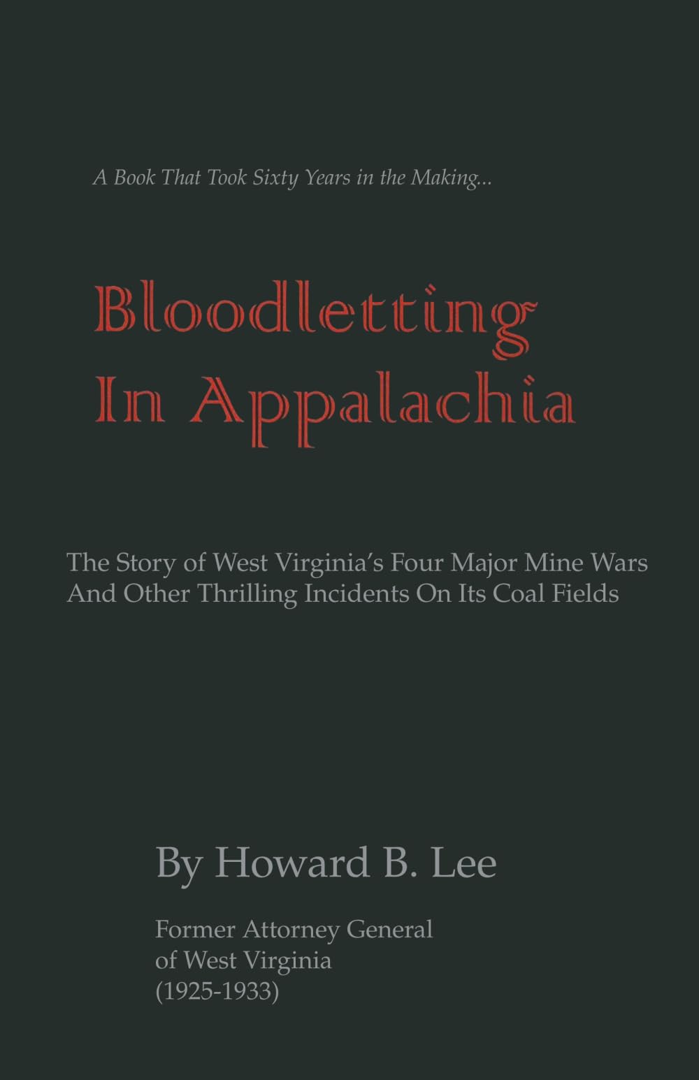 Bloodletting In Appalachia: The Story of West Virginia's Four Major Mine Wars and Other Thrilling Incidents of Its Coal Fields