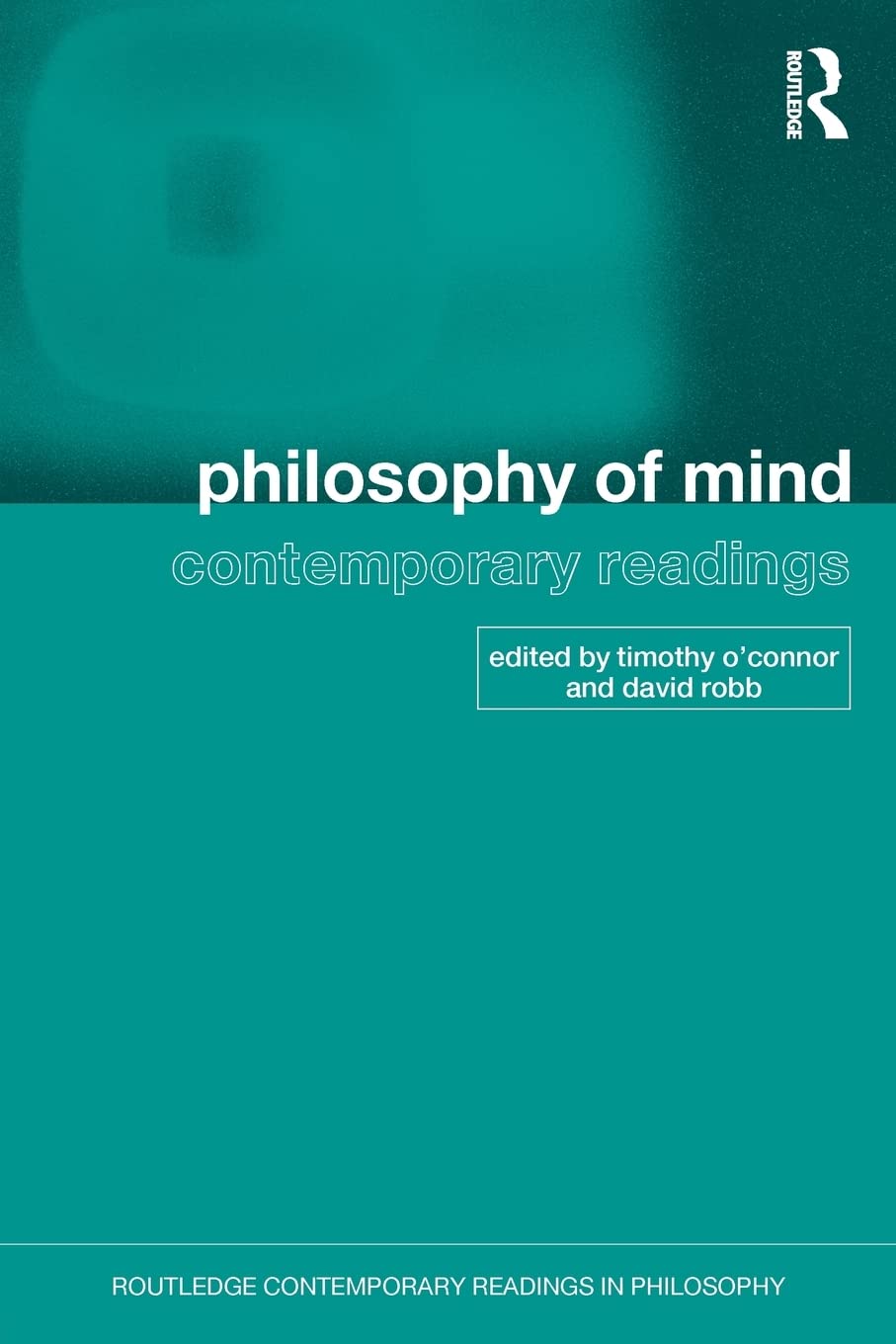 Philosophy of Mind: Contemporary Readings (Routledge Contemporary Readings in Philosophy)