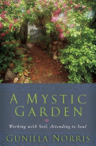 A Mystic Garden: Working with Soil, Attending to Soul