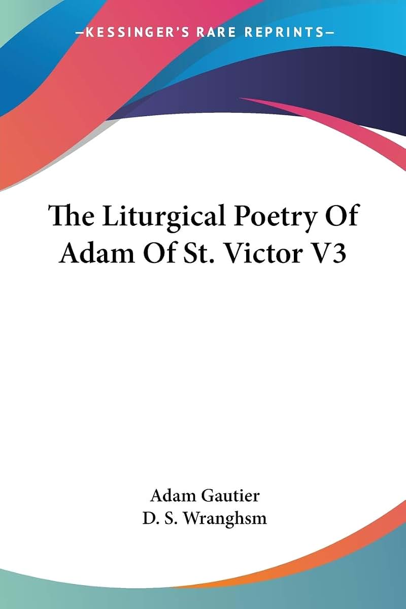 The Liturgical Poetry Of Adam Of St. Victor V3