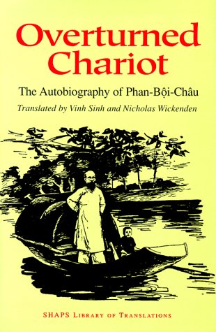 Overturned Chariot: The Autobiography of Phan-Boi-Chau (SHAPS Library of Translations)