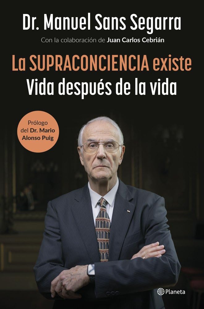 La Supraconciencia existe: Vida despus de la vida / The Supraconsciousness is Real! (Spanish Edition)