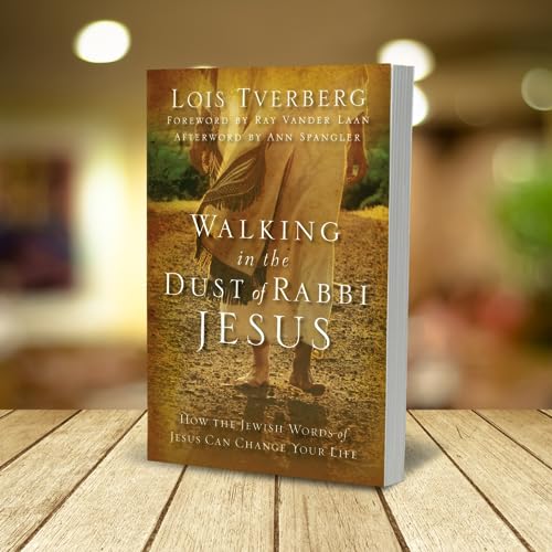 Walking in the Dust of Rabbi Jesus: How the Jewish Words of Jesus Can Change Your Life