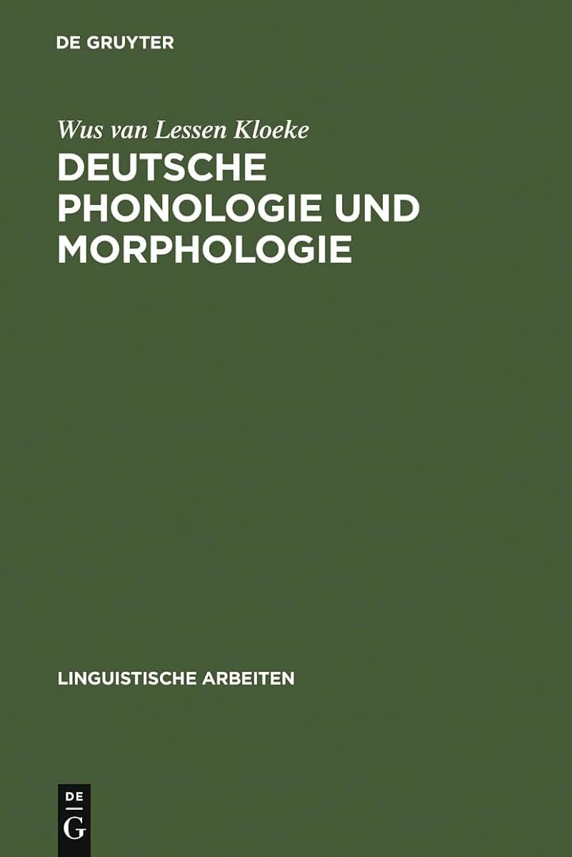 Deutsche Phonologie und Morphologie: Merkmale und Markiertheit (Linguistische Arbeiten, 117) (German Edition)