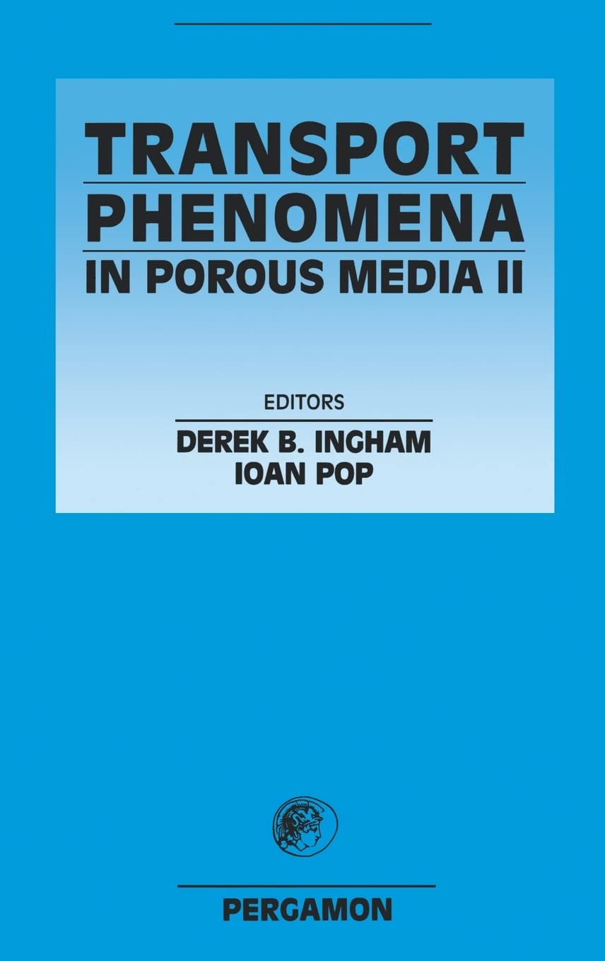 Transport Phenomena in Porous Media II
