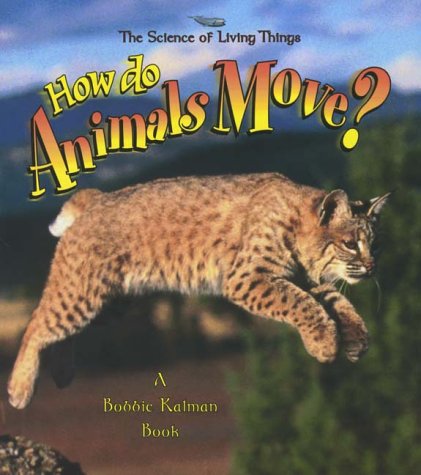 How do Animals Move? (The Science of Living Things)