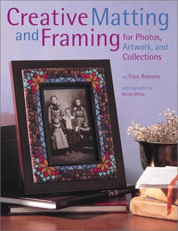 Creative Matting and Framing: "For Photos, Artwork, and Collections"