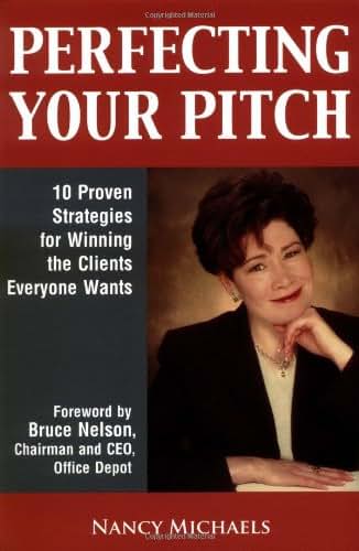 Perfecting Your Pitch: 10 Proven Strategies For Winning The Clients Everyone Wants