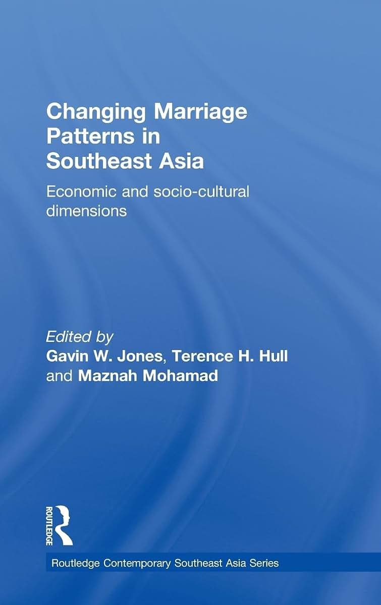 Changing Marriage Patterns in Southeast Asia: Economic and Socio-Cultural Dimensions (Routledge Contemporary Southeast Asia Series)