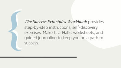The Success Principles Workbook: An Action Plan for Getting from Where You Are to Where You Want to Be