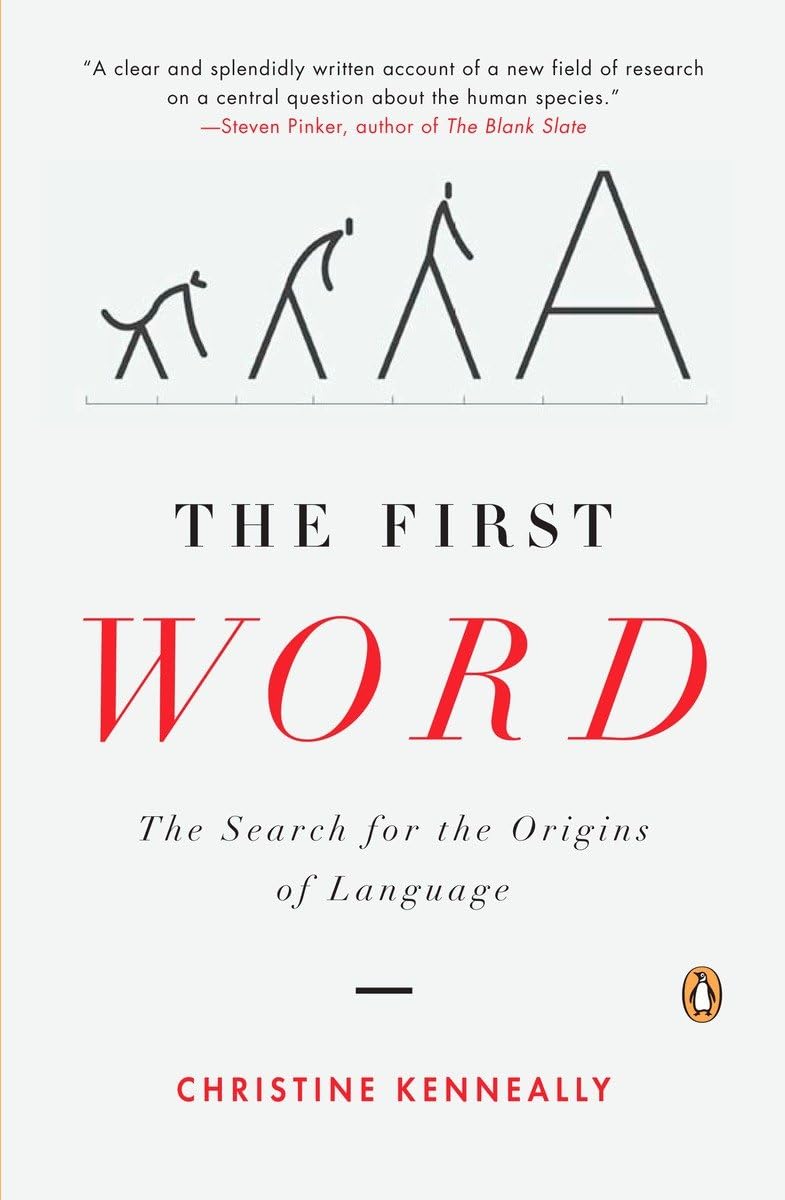 The First Word: The Search for the Origins of Language by Ke