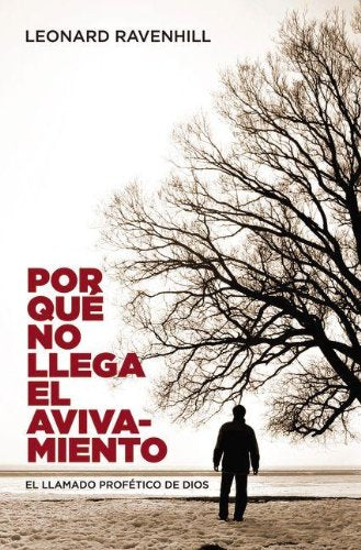 Por que no llega el avivamiento/ Why Revival Tarries: El Llamado Profetico De Dios/ the Prophetic Call of God (Spanish Edition)
