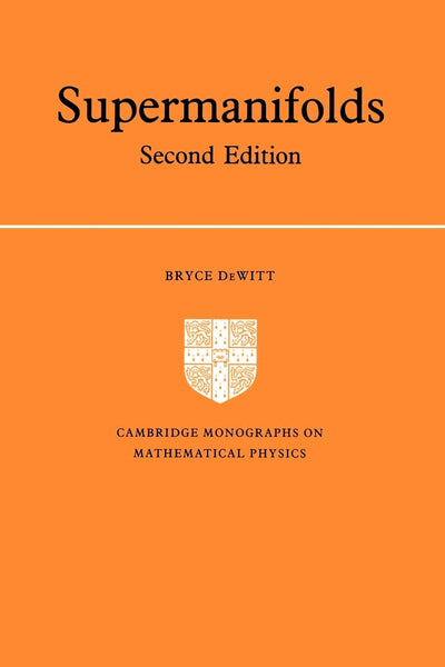 Supermanifolds (Cambridge Monographs on Mathematical Physics)