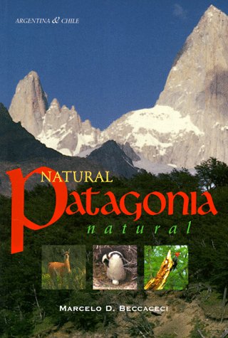 Natural Patagonia / Patagonia natural: Argentina & Chile