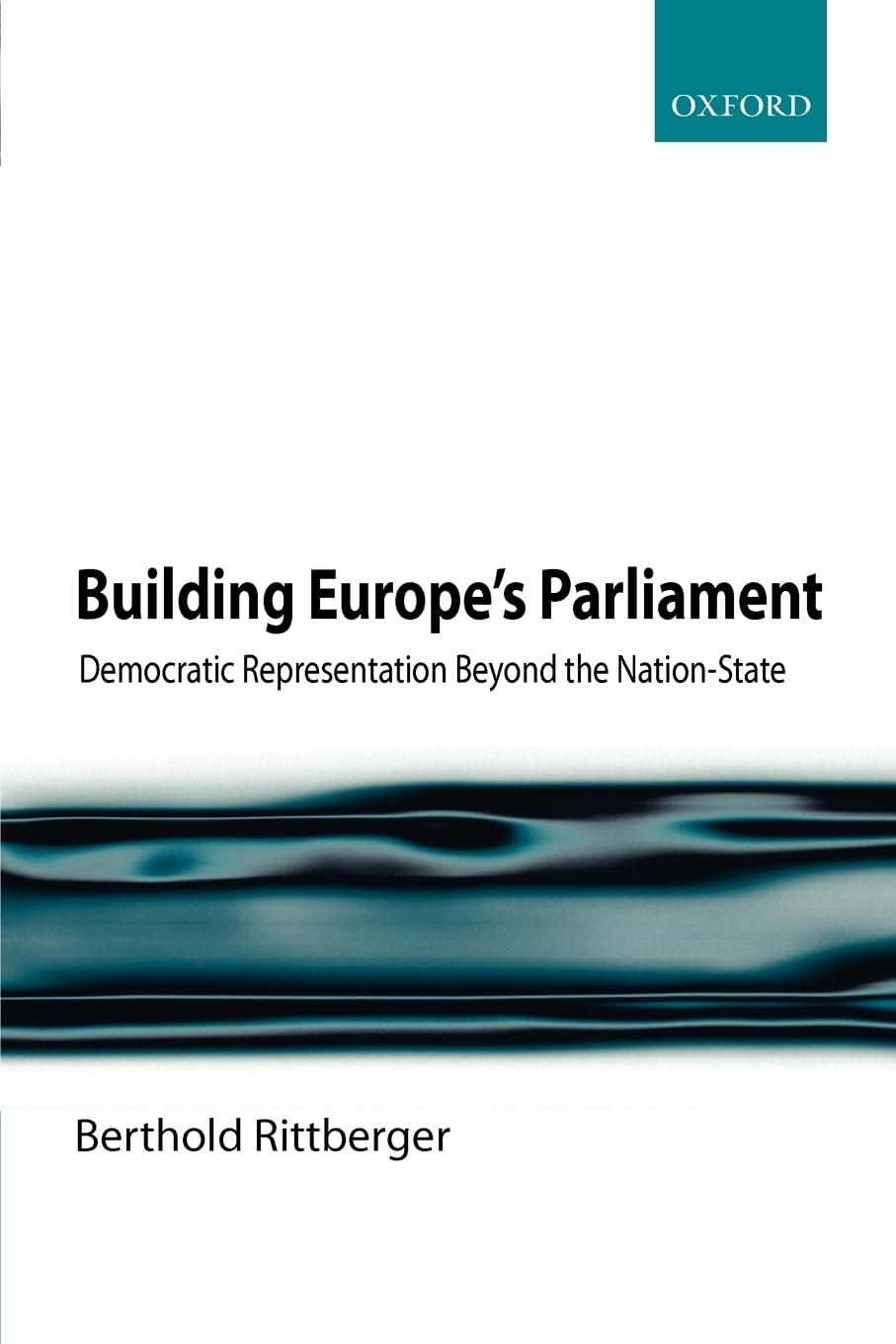 Building Europe's Parliament: Democratic Representation Beyond the Nation State