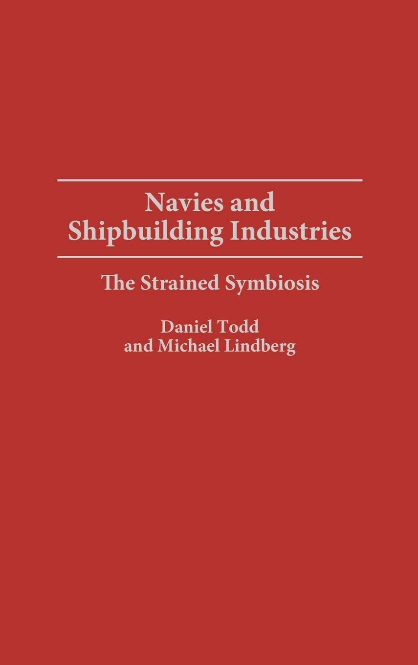 Navies and Shipbuilding Industries: The Strained Symbiosis