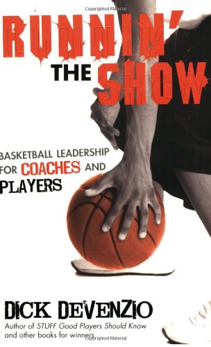 Runnin' the Show: Basketball Leadership for Coaches and Players