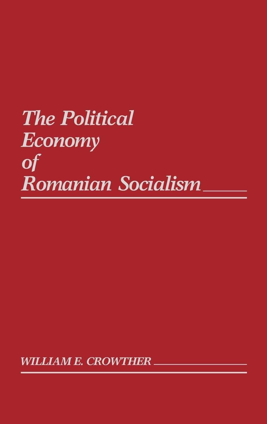 The Political Economy of Romanian Socialism: