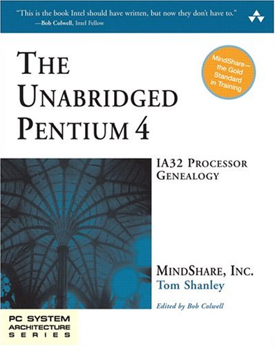 The Unabridged Pentium 4: IA32 Processor Genealogy by Mindsh