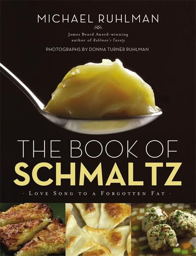 The Book of Schmaltz: Love Song to a Forgotten Fat by Ruhlma