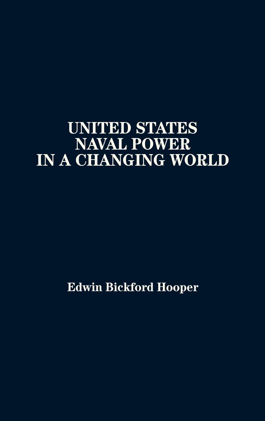 United States Naval Power in a Changing World: