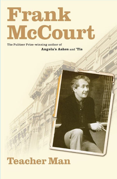 Teacher Man: A Memoir (The Frank McCourt Memoirs) by McCourt