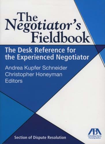The Negotiator's Fieldbook: The Desk Reference for the Experienced Negotiator