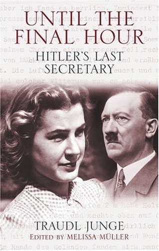 Until the Final Hour: Hitler's Last Secretary by Traudl Jung