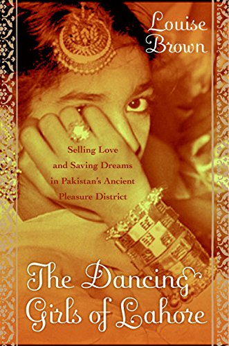 The Dancing Girls of Lahore: Selling Love and Saving Dreams