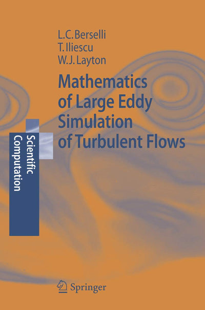 Mathematics of Large Eddy Simulation of Turbulent Flows (Scientific Computation)