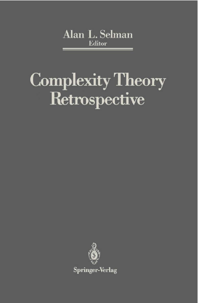 Complexity Theory Retrospective: In Honor of Juris Hartmanis on the Occasion of His Sixtieth Birthday, July 5, 1988 (Lecture Notes in Mathematics; 1424)
